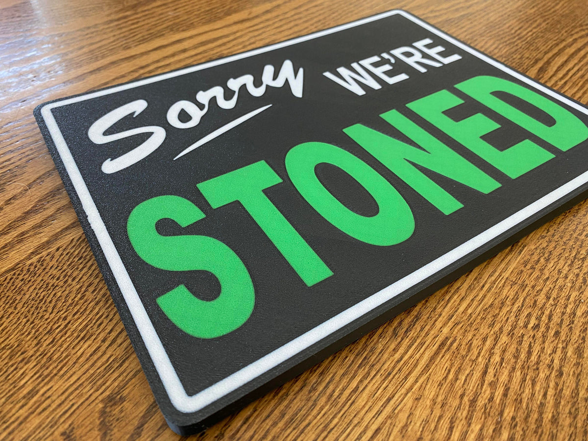 Sorry We're Stoned Sign – Funny 3D Printed Stoner Decor