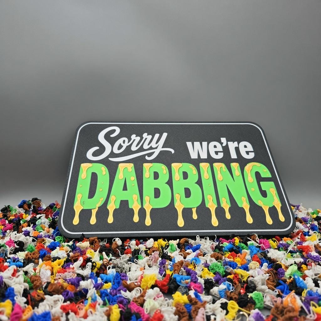 "Sorry We're Dabbing" 3D Printed Novelty Sign | Funny Man Cave & Desk Decor