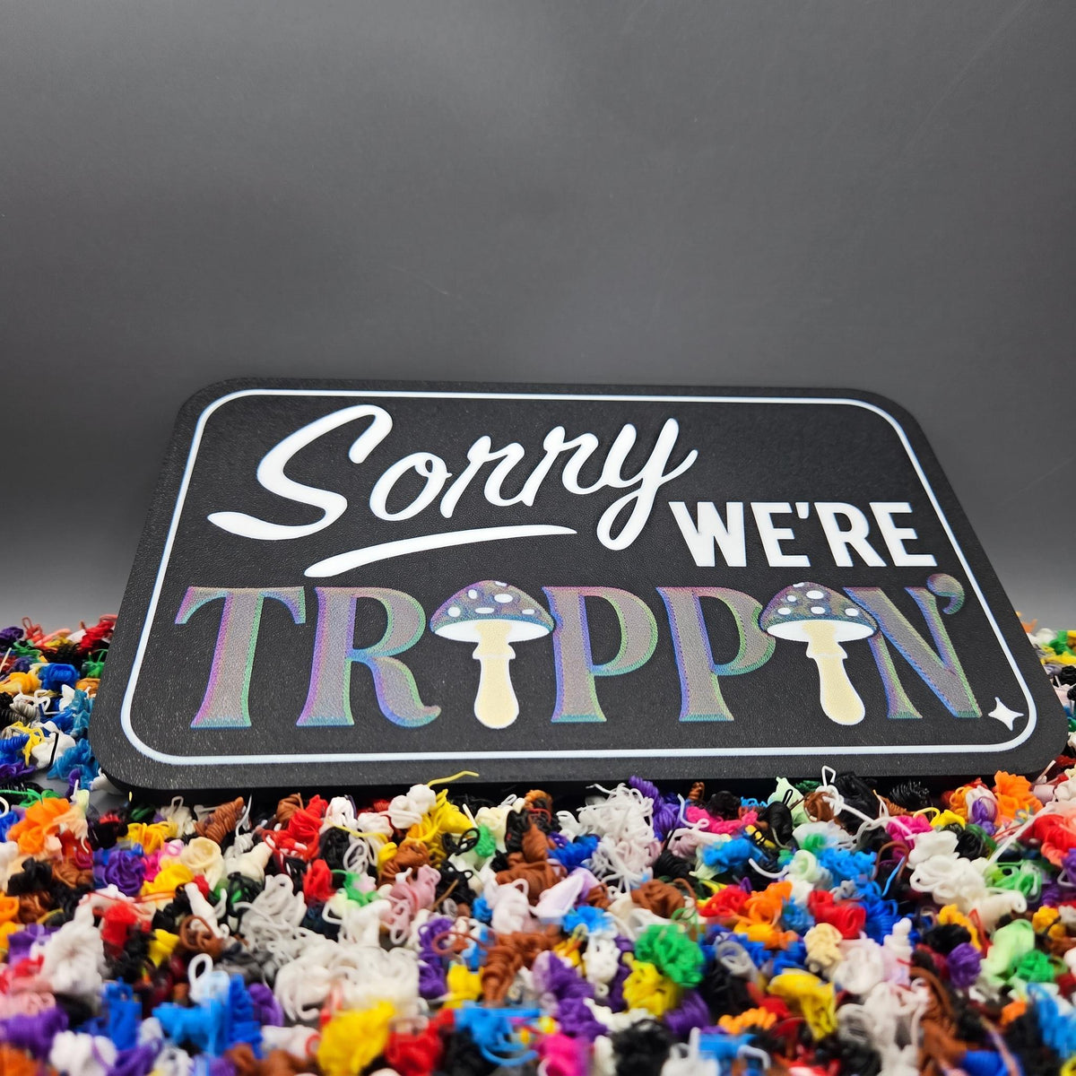 "Sorry We're Trippin'" 3D Printed Novelty Sign | Funny Retro Mushroom Decor