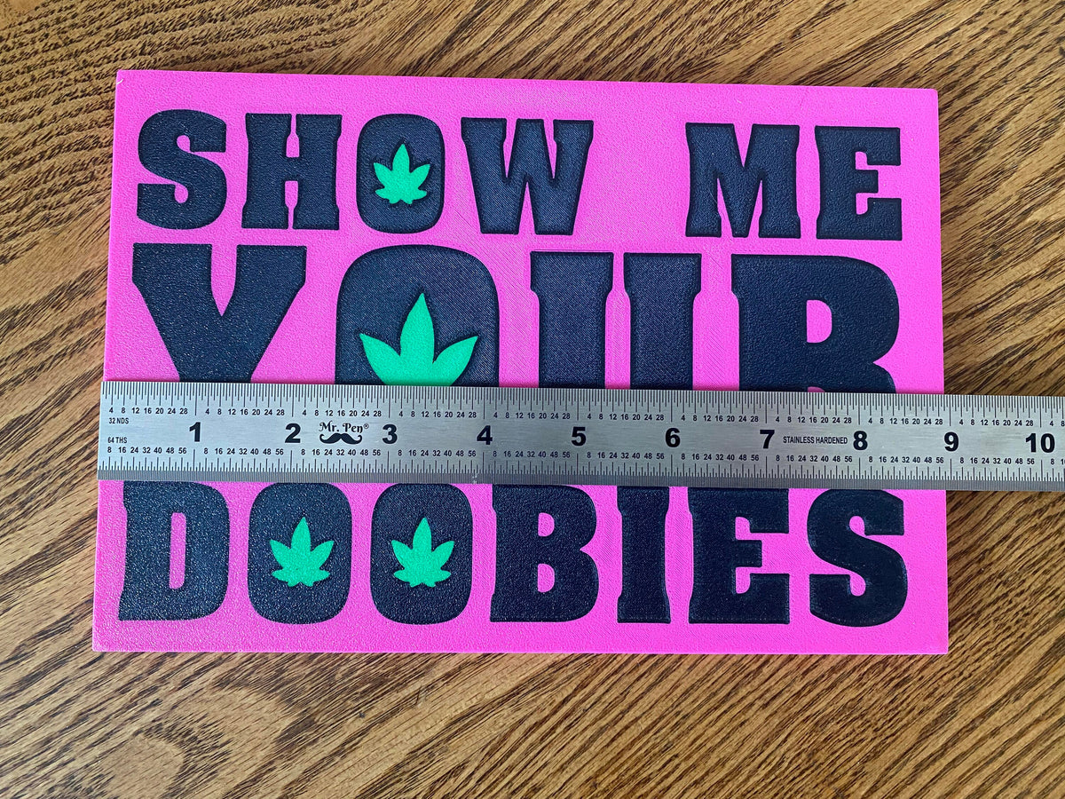 Show Me Your Doobies Sign – Funny 3D Printed Stoner Decor