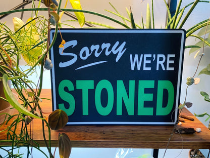 Sorry We're Stoned Sign – Funny 3D Printed Stoner Decor