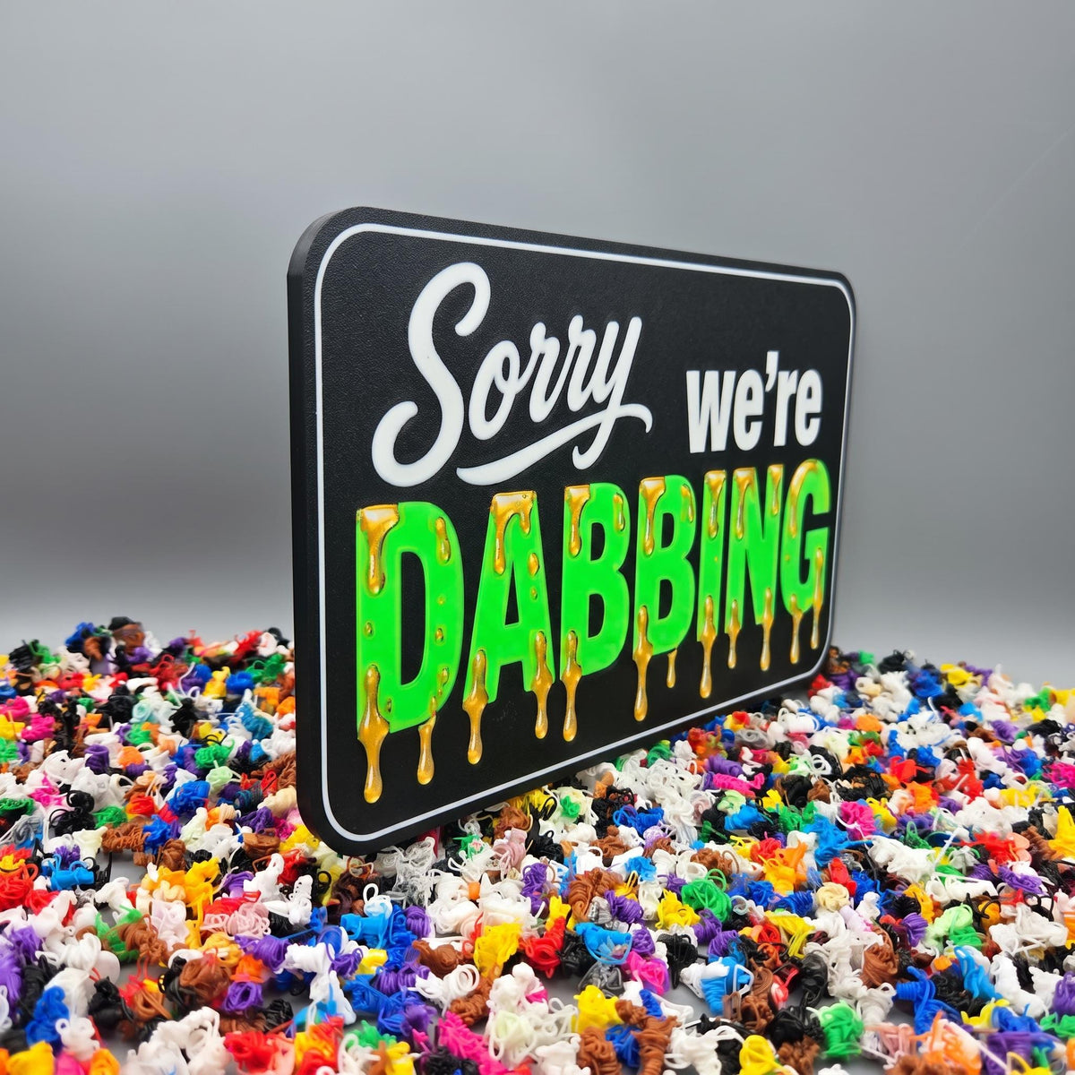 "Sorry We're Dabbing" 3D Printed Novelty Sign | Funny Man Cave & Desk Decor