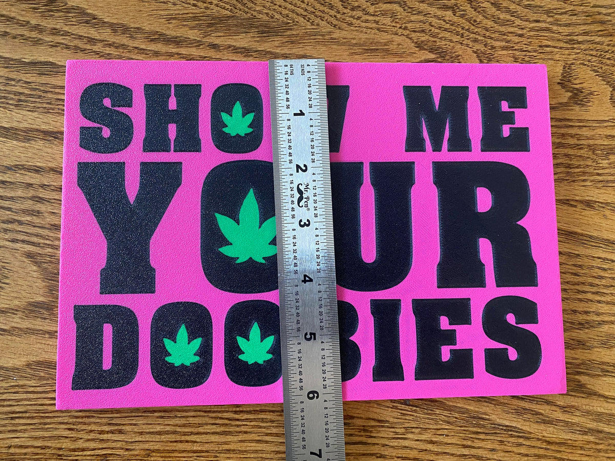 Show Me Your Doobies Sign – Funny 3D Printed Stoner Decor