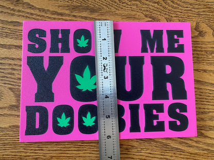 Show Me Your Doobies Sign – Funny 3D Printed Stoner Decor